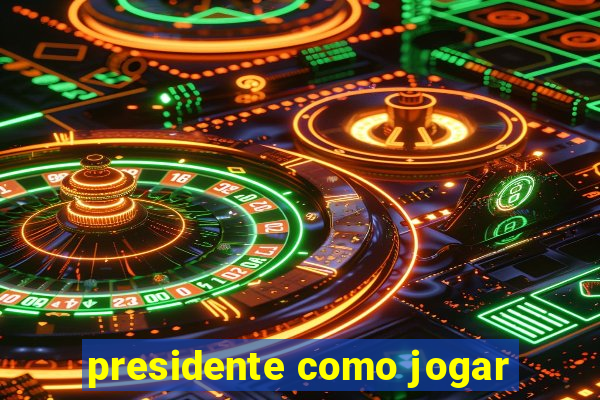 presidente como jogar